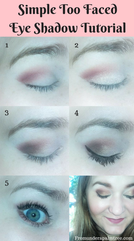 Simple Too Faced Eye Shadow Tutorial | Too Faced Eye Shadow | Eyeshadow tutorial | Makeup tutorial | beauty tutorial | eye shadow | Too Faced eye shadow tutorial |