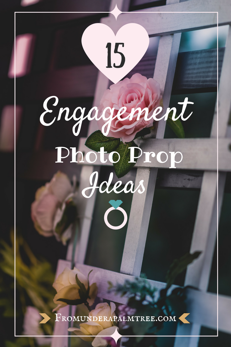 15 Engagement Photo Prop Ideas by From Under a Palm Tree