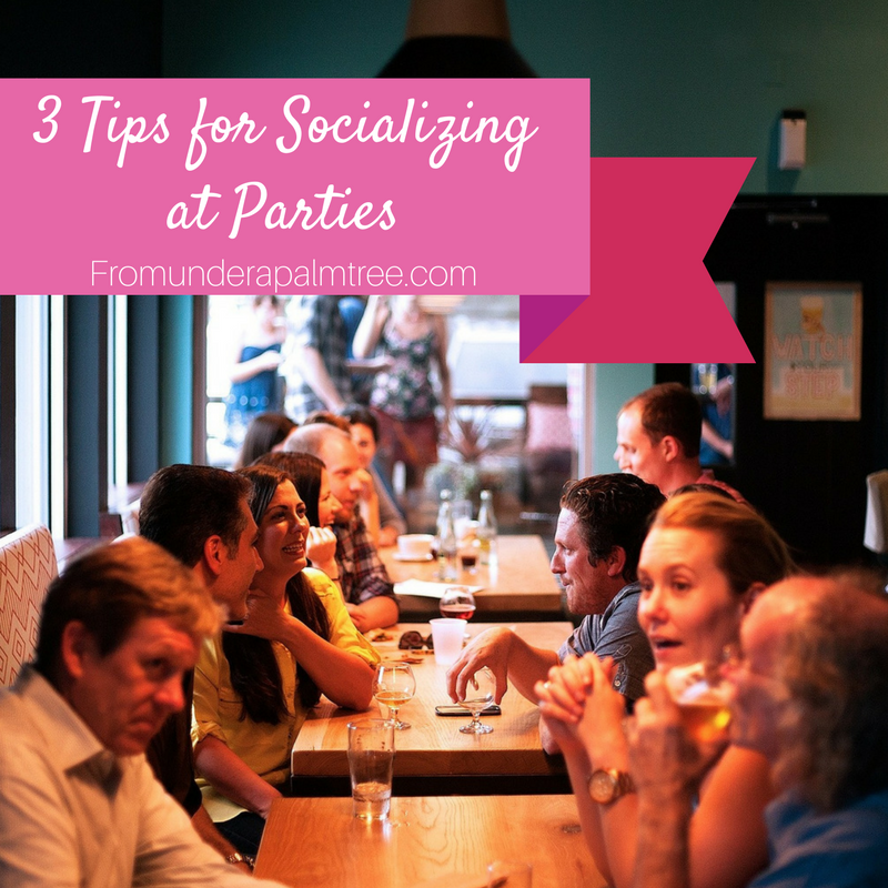 3 Tips for Socializing at Parties | Socializing | parties | friends | social events | introverts | lifestyle blog | 