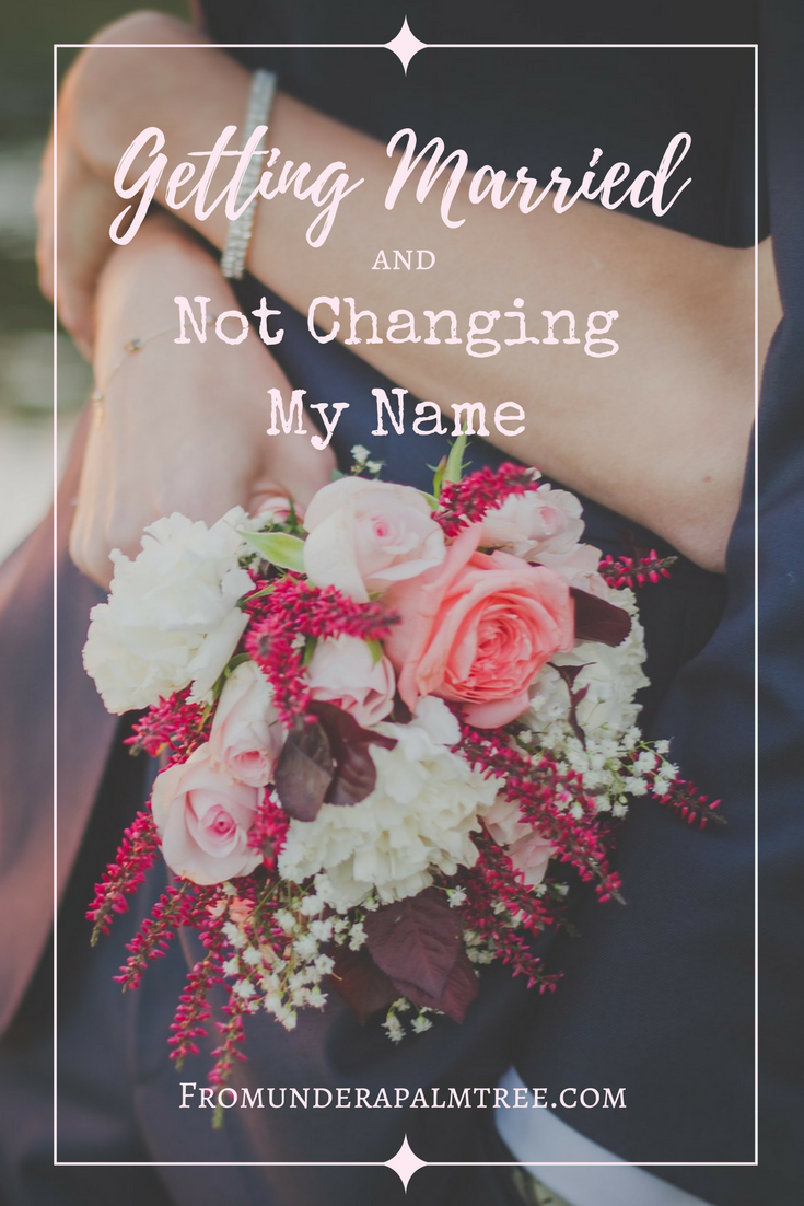 Getting Married and Not Changing My Name | why do women change their name | why are women still changing their name | getting married and changing my name | changing my name | marriage equality | a feminist changing her name | feminism | getting married | Marriage | Marriage equality | wedding traditions | changing your name when you get married |