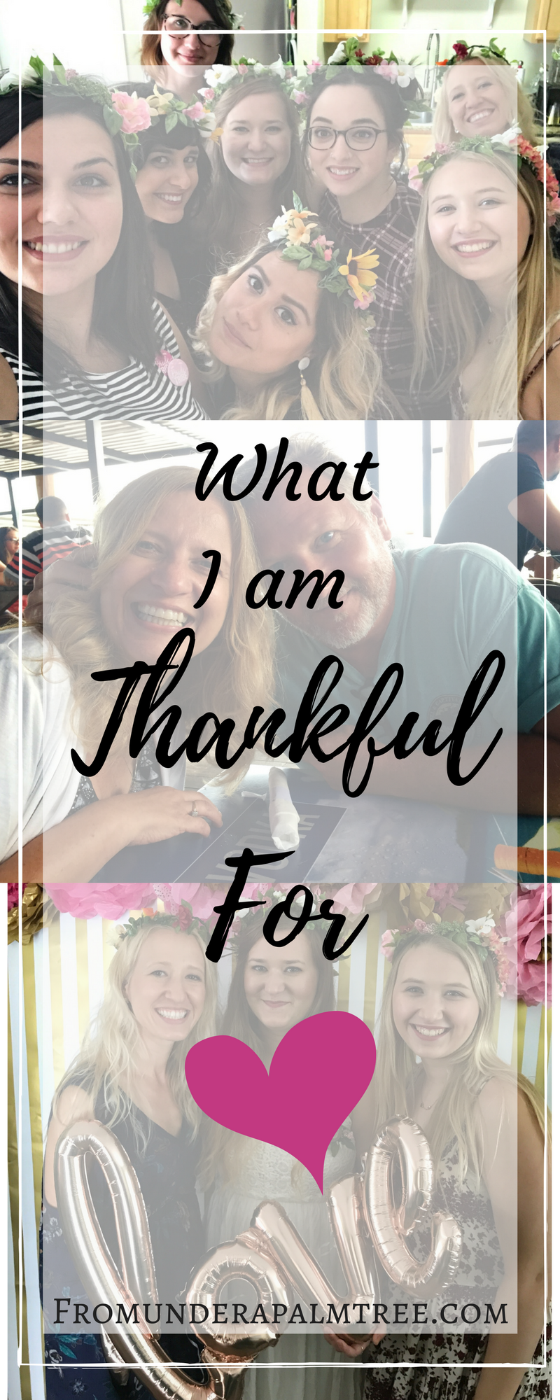 What to be thankful for | What I am thankful for | Thanksgiving | Friendsgiving | thankful | friends | Family | getting married | wedding | LIfestyle blog | From Under a Palm Tree