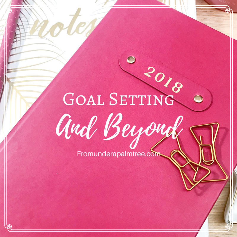 Goal Setting and Beyond by From Under a Palm Tree