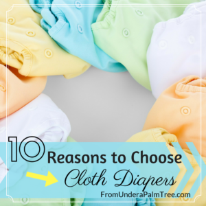 10 Reasons to Choose Cloth Diapers | cloth diapers | cloth diapering | cloth diapering essentials | how to cloth diaper | how much money can I save cloth diapering | best cloth diapers | how to wash cloth diapers | what kind of cloth diapers to choose | why should I use cloth diapers | why should I cloth diaper my child | why should I cloth diaper | cloth diapers vs disposable diapers | how much better are cloth diapers for the environment | affect of disposable diapers on the environment |