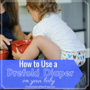 how to use a prefold diaper on my baby | how to use a prefold | how to use a prefold diaper | prefold diapers | prefolds | cloth diapers | cloth diapering | cloth diaper basics | how to cloth diaper | what do I need to know about cloth diapering | what do I need to know about prefold diapers | cloth diaper 101 | prefold diapers 101 | types of diaper folds | how to fold a prefold diaper | best prefold diapers | best cloth diapers | how many cloth diapers do I need | how many prefold diapers do I need |