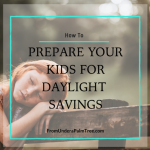 daylight savings tips | how to prepare your kids for daylight savings | kids sleep habits | how to help kids adjust to daylight savings | sleep schedules | how to adjust sleep schedules for daylight savings | sleep | kids | children | toddlers | how to help toddler adjust to daylight savings | time change | how to help kids adjust to time change | parenting tips | parenting hacks | mom hacks | life hacks | daylight savings | bedtime schedule | 
