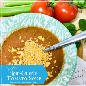Easy Low-Calorie Tomato Soup > From Under a Palm Tree
