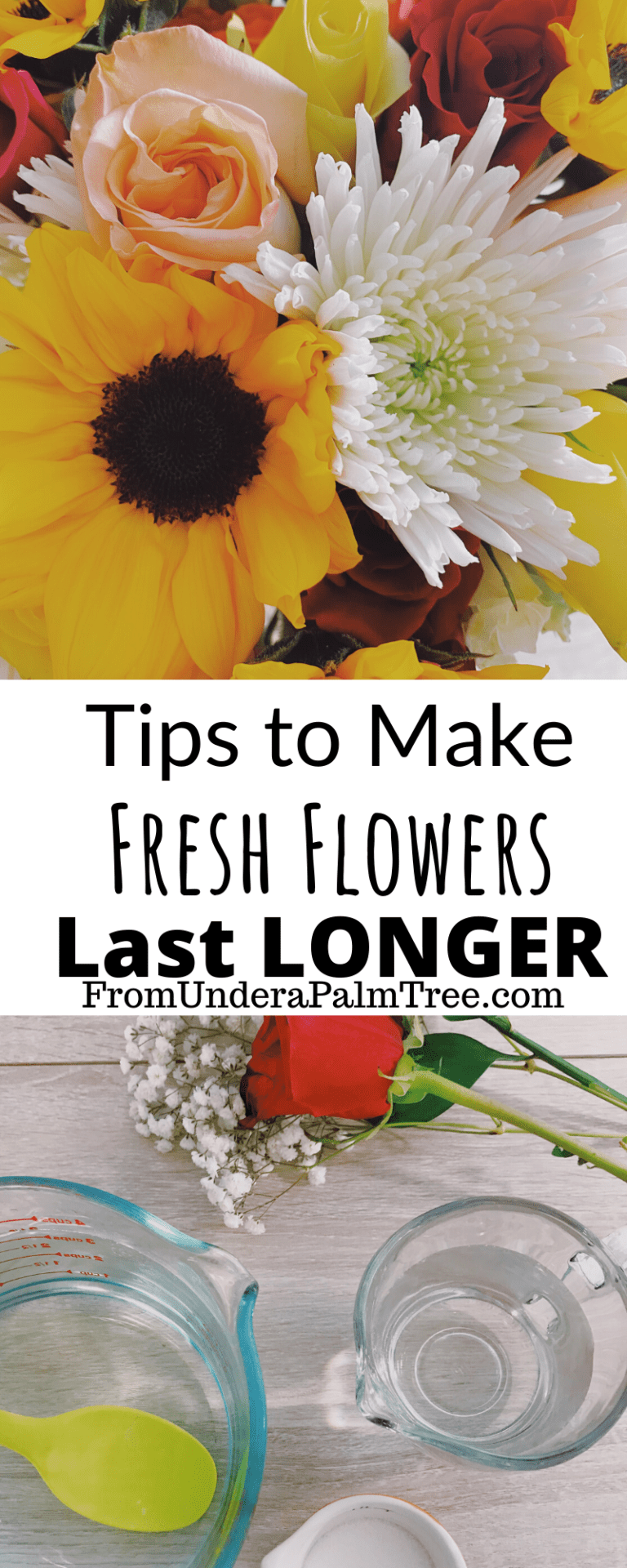 10 Tips To Make Fresh Flowers Last Longer > From Under a Palm Tree