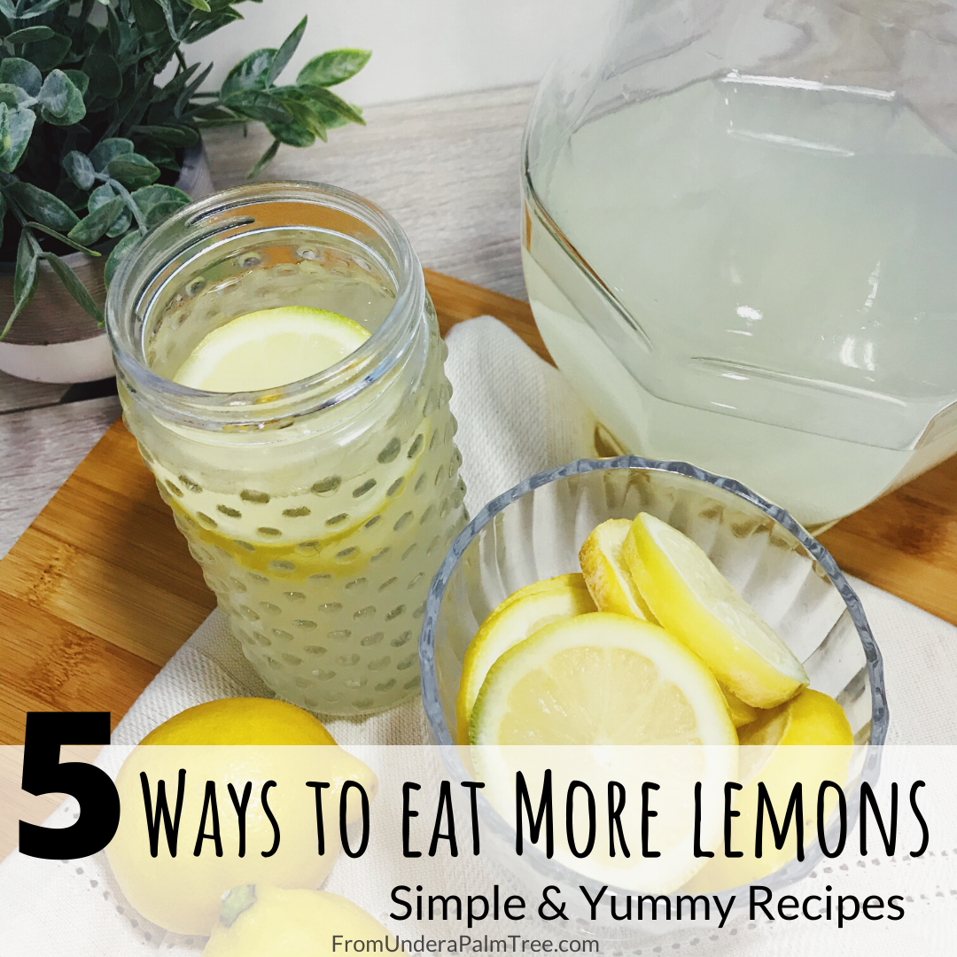 5 Ways to Eat More Lemons > From Under a Palm Tree